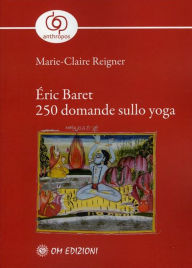 Title: Éric Baret 250 Domande sullo Yoga, Author: Marie-Claire Reigner