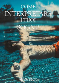 Title: Come interpretare i tuoi sogni?, Author: Autori Vari