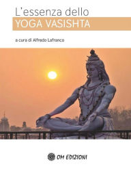 Title: L'essenza dello Yoga Vasishta, Author: Alfredo Lafranco