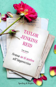 Title: Scusa se ti scrivo all'improvviso, Author: Taylor Jenkins Reid