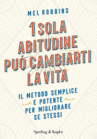 Title: 1 sola abitudine può cambiarti la vita, Author: Mel Robbins