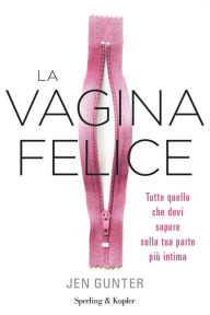 Title: La Vagina Felice, Author: Jen Gunter
