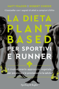 Title: La dieta plant-based per sportivi e runner, Author: Matt Frazier