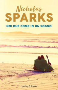 Title: Noi due come in un sogno, Author: Nicholas Sparks