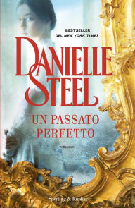 Title: Un passato perfetto, Author: Danielle Steel