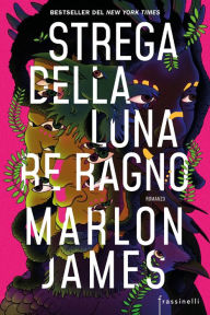Title: Strega della luna, re ragno, Author: Marlon James
