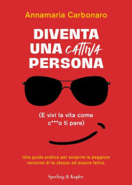 Title: Diventa una cattiva persona, Author: Annamaria Carbonaro