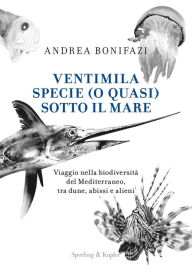Title: Ventimila specie (o quasi) sotto il mare, Author: Andrea Bonifazi