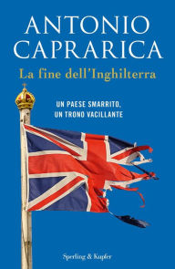 Title: La fine dell'Inghilterra, Author: Antonio Caprarica