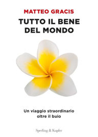 Title: Tutto il bene del mondo, Author: Matteo Gracis