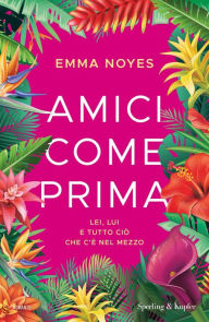 Title: Amici come prima, Author: Emma Noyes