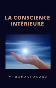 Title: La conscience intérieure (traduit), Author: William Walker Atkinson