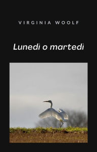 Title: Lunedì o martedì (tradotto), Author: Virginia Woolf