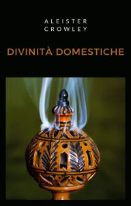 Title: Divinità domestiche (tradotto), Author: Aleister Crowley