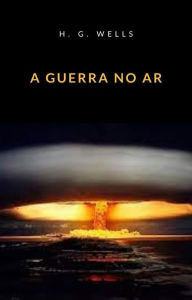 Title: A guerra no ar (traduzido), Author: H. G. Wellls