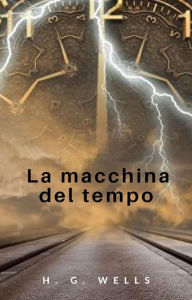 Title: La macchina del tempo (tradotto), Author: H. G. Wells