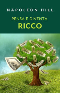 Title: Pensa e diventa ricco (tradotto), Author: Napoleon Hill