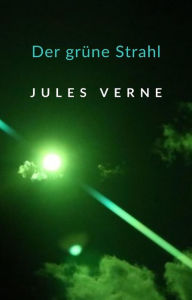 Title: Der grüne Strahl (übersetzt), Author: Jules Verne