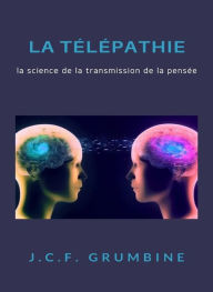 Title: La télépathie, la science de la transmission de la pensée (traduit), Author: J.C.F. Grumbine