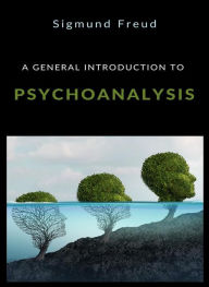 Title: A general introduction to psychoanalysis (translated), Author: Prof. Dr. Sigmund Freud