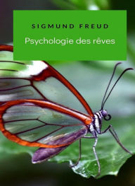 Title: Psychologie des rêves (traduit), Author: Prof. Dr. Sigmund Freud