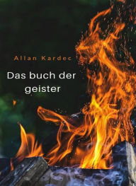 Title: Das buch der geister (übersetzt), Author: Allan Kardec