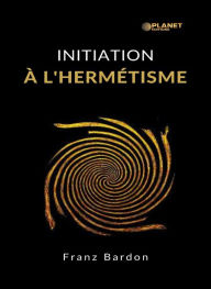 Title: Initiation à l'hermétisme (traduit), Author: Franz Bardon