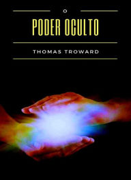 Title: O poder oculto (traduzido), Author: Thomas Troward