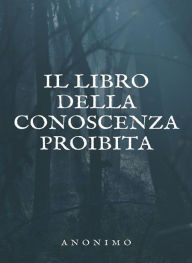 Title: Il libro della conoscenza proibita (tradotto), Author: Sconosciuto
