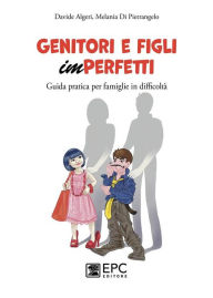 Title: Genitori e figli imperfetti: Guida pratica per famiglie in difficoltà, Author: DAVIDE ALGERI