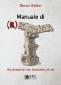 Manuale di (R)esistenza: Vita: istruzioni per l'uso. Dall'autostima allo zen