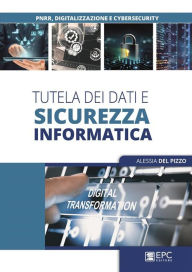 Title: Tutela dei dati e sicurezza informatica, Author: Alessia Del Pizzo