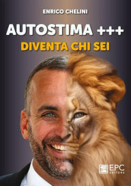 Title: Autostima+++: Diventa chi sei, Author: Enrico Chelini