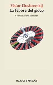 Title: La febbre del gioco, Author: Fedor Dostoevskij
