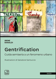Title: Gentrification: guida semiseria a un fenomeno urbano, Author: Irene Ranaldi