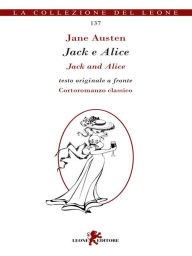 Title: Jack e Alice. Testo inglese a fronte, Author: Jane Austen