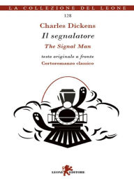 Title: Il segnalatore-The signal man, Author: Charles Dickens