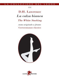 Title: La calza bianca: La calza bianca, Author: D. H. Lawrence