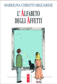 Title: L'alfabeto degli affetti, Author: Mariolina Ceriotti Migliarese