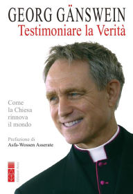 Title: Testimoniare la Verità, Author: Georg Gänswein