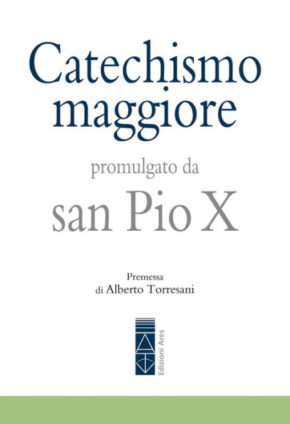 Catechismo maggiore: Promulgato da san Pio X