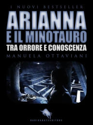 Title: ARIANNA E IL MINOTAURO. Tra Orrore e Conoscenza, Author: Manuela Ottaviani