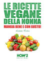 Le Ricette Vegane della Nonna: Mangia bene e con gusto!