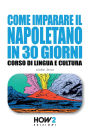 Come Imparare Il Napoletano in 30 Giorni: Corso di Lingua e Cultura