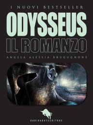 Title: ODYSSEUS. Il Romanzo, Author: Angela Alessia Brugugnone