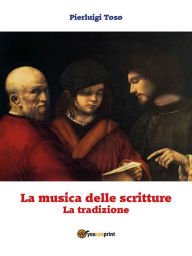 Title: La musica delle scritture - La tradizione, Author: Pierluigi Toso