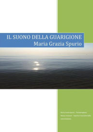 Title: Il suono della guarigione, Author: Maria Grazia Spurio - Alessia Ceresoni
