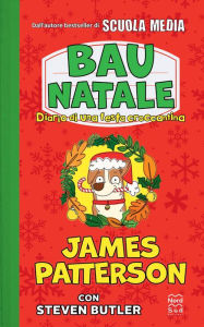 Title: Bau Natale! Diario di una festa croccantina, Author: James Patterson