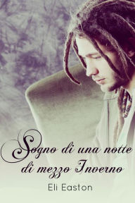 Title: Sogno di una notte di mezzo inverno, Author: Eli Easton