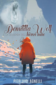 Title: Domitilla Wolf e la leggenda dell'hòuzi mao, Author: Pierluigi Agnelli